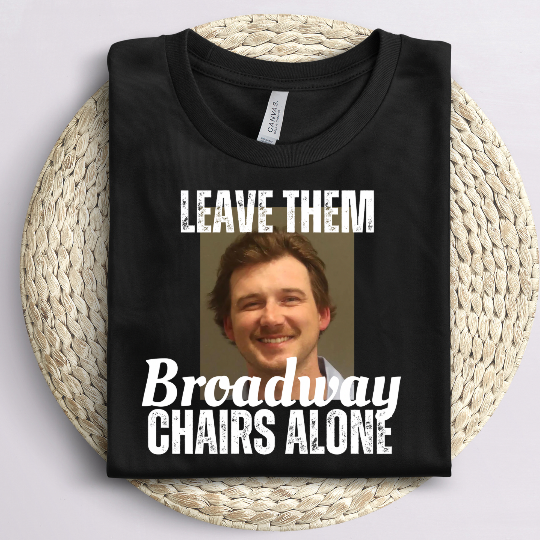 Leave them broadway chairs alone Wallen