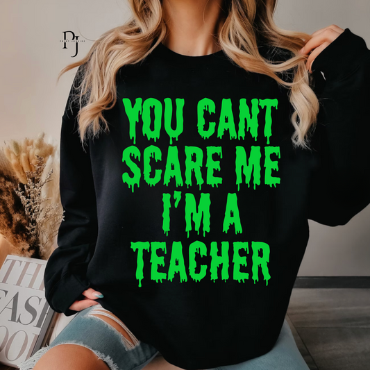 You Can't Scare Me I'm A Teacher - DIGITAL - DTF