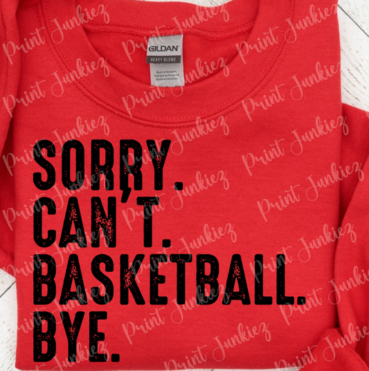 Sorry. Can't. Basketball. Bye. Distressed