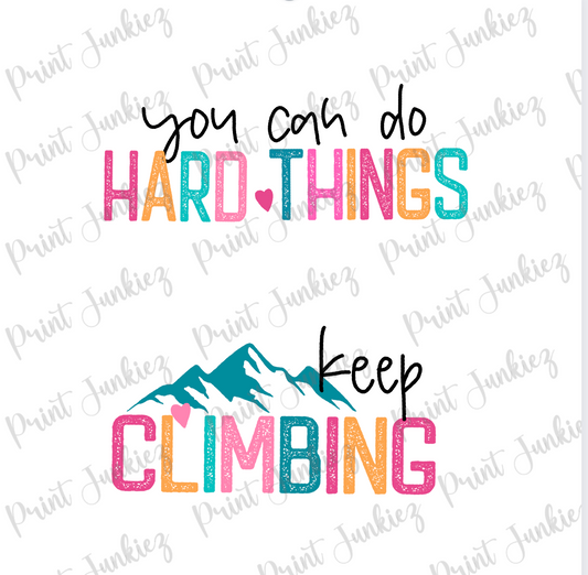 Keep Climbing | You Can Do Hard Things